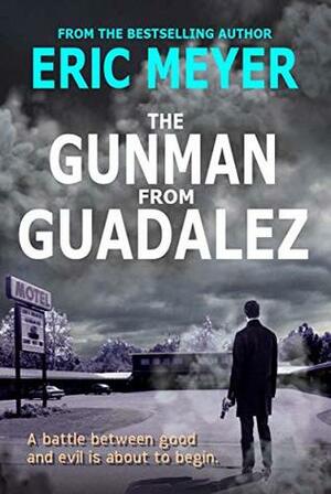 The Gunman from Guadalez by Eric Meyer