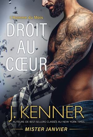 Droit au cœur: Mister Janvier by J. Kenner