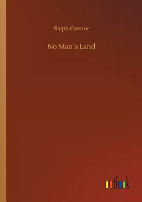 No Man´s Land by Ralph Connor