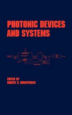 Photonic Devices and Systems by Robert Hunsperger