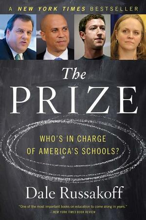 The Prize: Who's in Charge of America's Schools? by Dale Russakoff