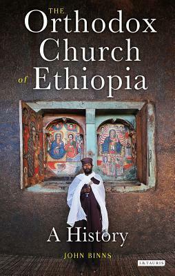 The Orthodox Church of Ethiopia: A History by John Binns