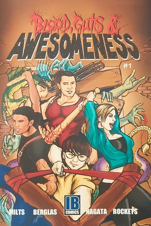 Blood, Guts and Awesomeness  by Ron Milts, Raphael Berglas, Dean Nagata