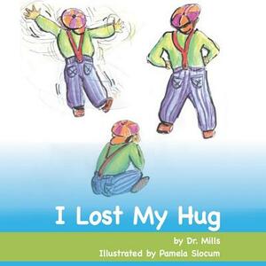 I Lost My Hug by Simon E. Mills