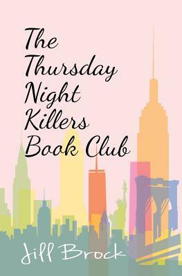 The Thursday Night Killers Book Club by Jill Brock