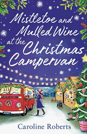 Mistletoe and Mulled Wine at the Christmas Campervan by Caroline Roberts