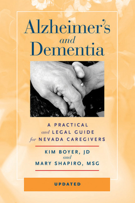 Alzheimer's and Dementia: A Practical and Legal Guide for Nevada Caregivers by Kim Boyer, Mary Shapiro