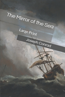 The Mirror of the Sea: Large Print by Joseph Conrad