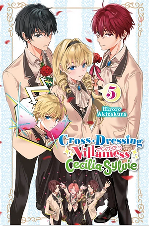 Cross-Dressing Villainess Cecilia Sylvie, Vol. 5 (light Novel) by Hiroro Akizakura