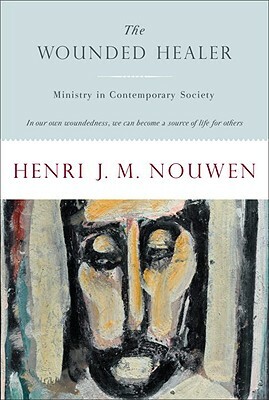 The Wounded Healer: Ministry in Contemporary Society by Henri J.M. Nouwen