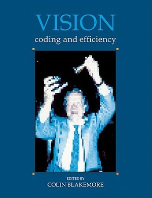 Vision: Coding and Efficiency by Colin Blakemore, K. Adler, M. Pointon