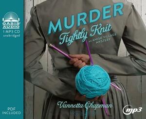 Murder Tightly Knit by Vannetta Chapman