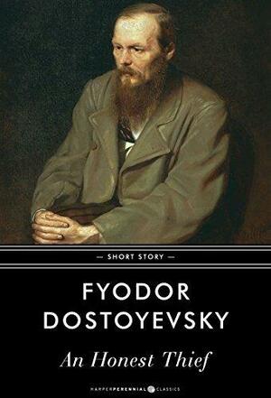 An Honest Thief: Short Story by Fyodor Dostoevsky, Fyodor Dostoevsky