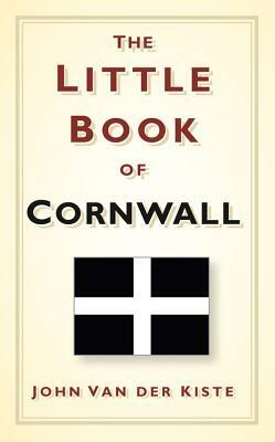 The Little Book of Cornwall by John Van der Kiste