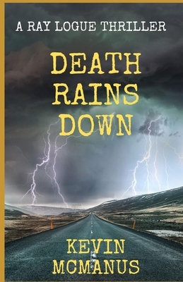 Death Rains Down by Kevin McManus