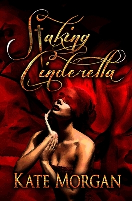 Staking Cinderella by Kate Morgan