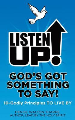 Listen Up!: God's Got Something To Say! by Denise W. Tharpe
