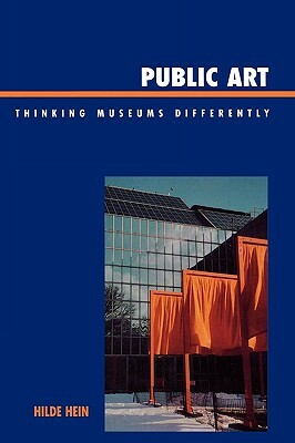 Public Art: Thinking Museums Differently by Hilde Hein