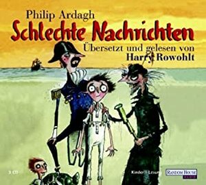 Schlechte Nachrichten by Philip Ardagh, Harry Rowohlt