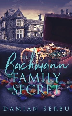 The Bachmann Family Secret by Damian Serbu