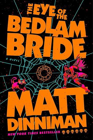 The Eye of the Bedlam Bride by Matt Dinniman