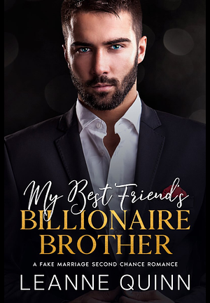 My Best friend's billionaire brother  by Leanne Quinn