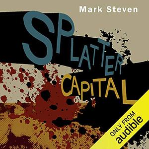 Splatter Capital by Mark Steven