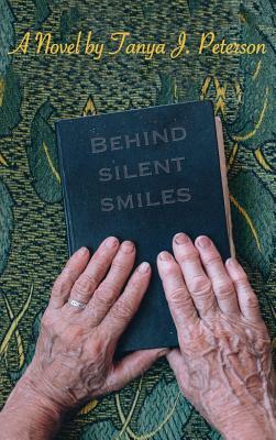 Behind Silent Smiles by Tanya J. Peterson