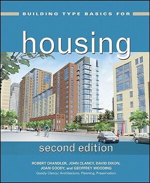 Building Type Basics for Housing by John Clancy, Joan Goody, Robert Chandler