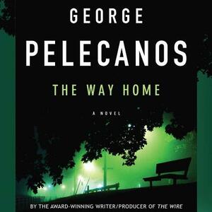 The Way Home by George Pelecanos