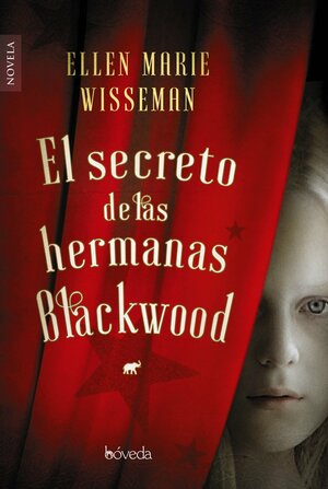 El secreto de las hermanas Blackwood by Ellen Marie Wiseman