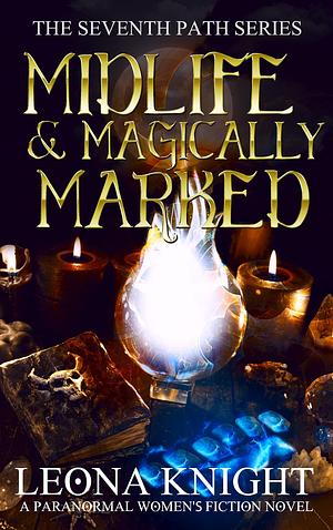 Midlife & Magically Marked by Leona Knight, Leona Knight