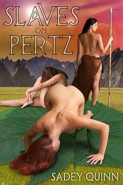 Slaves On Pertz by Sadey Quinn, Sadey Quinn