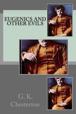 Eugenics and Other Evils by G.K. Chesterton