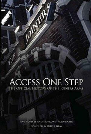 Access One Step: The Official History of the Joiners Arms by Andy Burrows, Oliver Gray