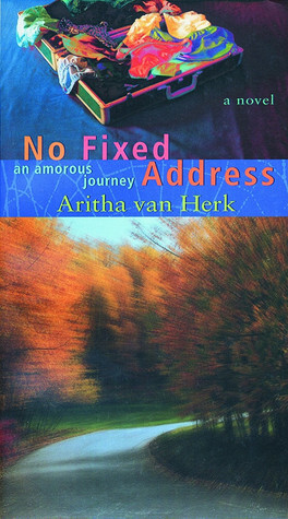 No Fixed Address: An Amorous Journey by Aritha Van Herk