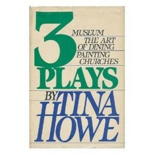 Three Plays: Museum / The Art of Dining / Painting Churches by Tina Howe