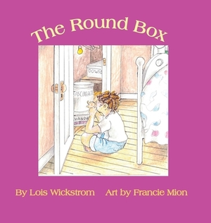 The Round Box (8.5 square hardback) by Lois Wickstrom