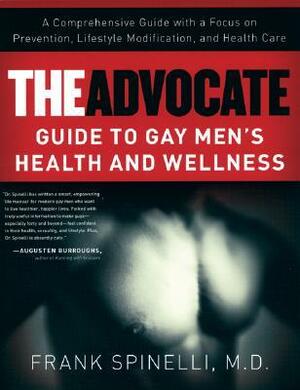 The Advocate Guide to Gay Men's Health and Wellness by Frank Spinelli