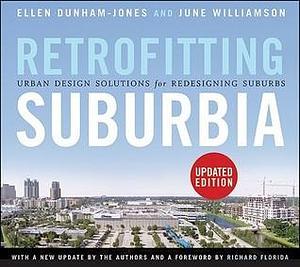 Retrofitting Suburbia, Updated Edition: Urban Design Solutions for Redesigning Suburbs by June Williamson, Ellen Dunham-Jones, Ellen Dunham-Jones