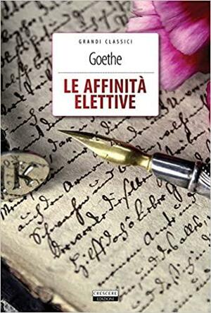 Le affinità elettive. Ediz. integrale by Johann Wolfgang von Goethe