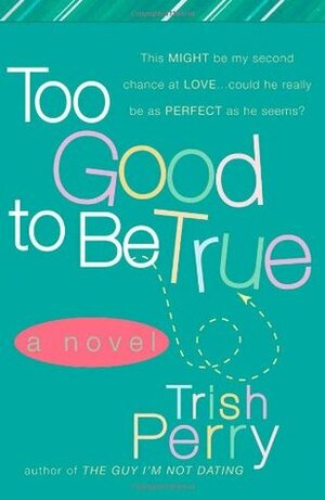 Too Good To Be True by Trish Perry