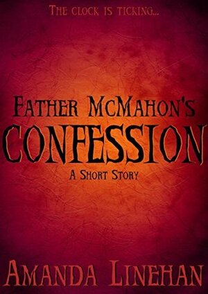 Father McMahon's Confession: A Short Story by Amanda Linehan