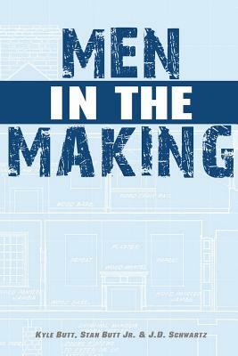 Men in the Making by Kyle Butt, Stan Butt, J. D. Schwartz