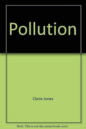 Pollution: The Dangerous Atom by Steve J. Gadler, Paul H. Engstrom, Claire Jones