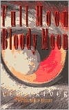 Full Moon, Bloody Moon by Lee Driver
