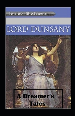 A Dreamer's Tales Illustrated by Lord Dunsany