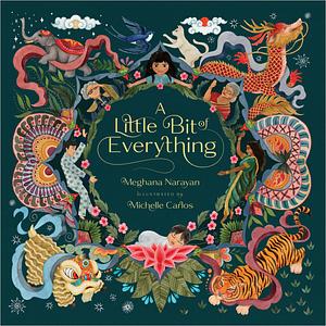 A Little Bit of Everything by Meghana Narayan