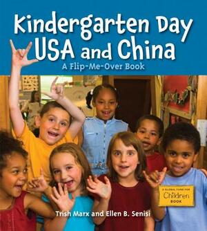Kindergarten Day USA and China: A Flip-Me-Over Book by Trish Marx, Ellen B. Senisi