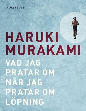 Vad jag pratar om när jag pratar om löpning by Haruki Murakami